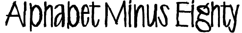 Alphabet Minus Eighty