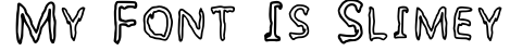 My Font Is Slimey