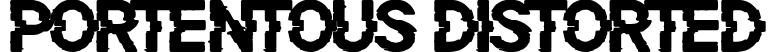 Portentous Distorted