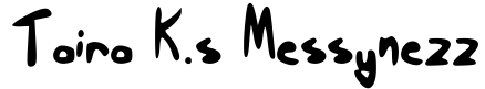 Taira K.'s Messynezz