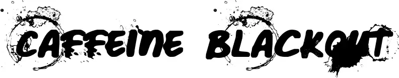 Caffeine Blackout