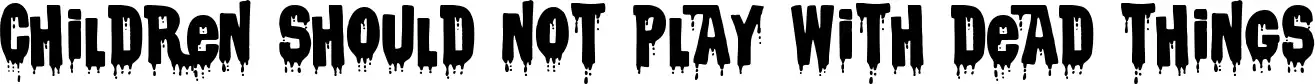 Children should not play with dead things
