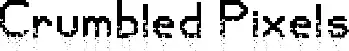 Crumbled Pixels