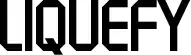 Liquefy