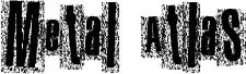 Metal Atlas