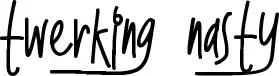 Twerking Nasty